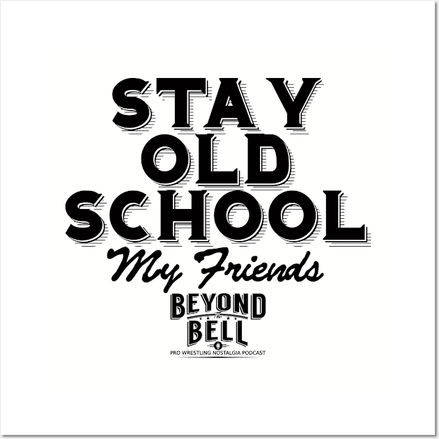 Stay Old School Wall Art by BTBcast